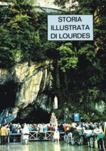 Copertina di 'Storia illustrata di Lourdes'