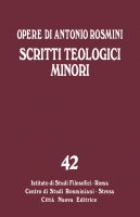 Opere di Antonio Rosmini vol. 42. Scritti teologici minori. - Antonio Rosmini