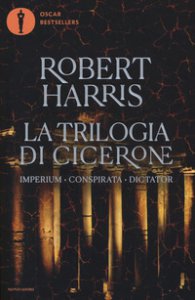 Copertina di 'La trilogia di Cicerone: Imperium-Conspirata-Dicatator'