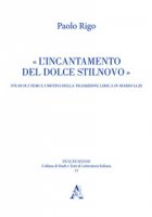 L' incantamento del dolce stilnovo. Studi sui temi e i motivi della tradizione lirica in Mario Luzi - Rigo Paolo