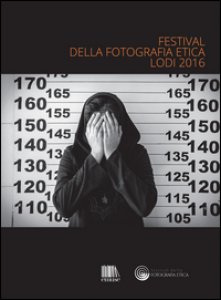 Copertina di 'Festival della fotografia etica 2016. Ediz. multilingue'