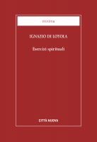 Esercizi spirituali - Ignazio di Loyola - De Gennaro Giuseppe
