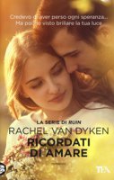 Ricordati di amare - Van Dyken Rachel