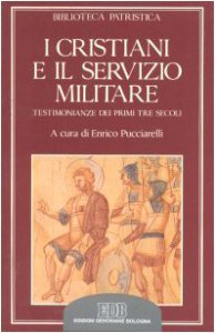 Copertina di 'I cristiani e il servizio militare. Testimonianze dei primi tre secoli'