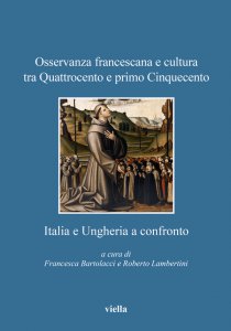 Copertina di 'Osservanza francescana e cultura tra Quattrocento e primo Cinquecento: Italia e Ungheria a confronto'