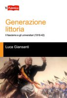 Generazione littoria - Giansanti Luca
