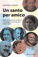 Un santo per amico - Gianfranco Santini