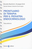 Prontuario di terapia per il pediatra endocrinologo. Ediz. a spirale - Boscherini Brunetto, Scir Giuseppe, Galeazzi Daniela