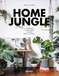 Copertina di 'Home Jungle. Decorare e arredare la casa con le piante'