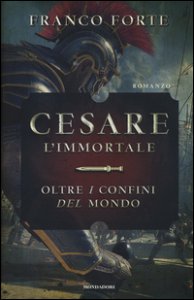Copertina di 'Cesare l'immortale. Oltre i confini del mondo'