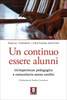 Un continuo essere alunni - Paola Turroni, Cristiana Santini