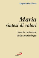 Maria sintesi di valori. Storia culturale della mariologia - De Fiores Stefano
