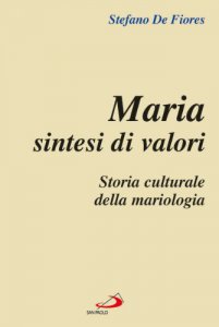 Copertina di 'Maria sintesi di valori. Storia culturale della mariologia'