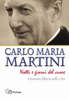 Notti e giorni del cuore - Carlo Maria Martini