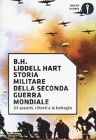 Storia militare della seconda guerra mondiale - Liddell Hart Basil H.