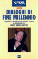 Dialoghi di fine millennio. Arrigo Levi, Andrea Riccardi, Eugenio Scalfari si confrontano con Carlo Maria Martini