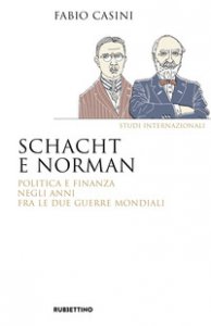 Copertina di 'Schacht e Norman. Politica e finanza negli anni fra le due guerre mondiali'