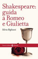 Shakespeare: guida a Romeo e Giulietta - Silvia Bigliazzi