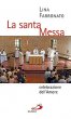 La santa Messa celebrazione dell'amore - Farronato Lina