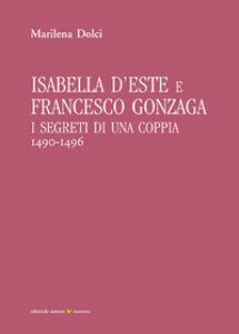 Copertina di 'Isabella d'Este e Francesco Gonzaga. I segreti di una coppia (1490-1496)'