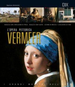 Copertina di 'Vermeer. L'opera pittorica completa'
