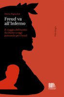 Freud va all'Inferno. Il viaggio dell'uomo da Dante a oggi passando per Freud - Pigazzini Mario