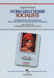 Copertina di 'Storia delle tessere socialiste. Testimonianza di un impegno per il progresso e l'emancipazione sociale'