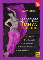 Il linguaggio segreto della danza del ventre - Strova Maria