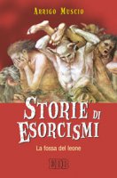 Storie di esorcismi. La fossa del leone - Muscio Arrigo