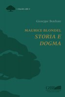 Maurice Blondel storia e dogma - Giuseppe Bonfrate