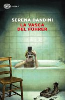 La vasca del Führer - Dandini Serena