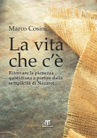 La vita che c'è - Marco Cosini