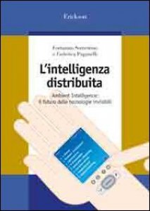 Copertina di 'L' intelligenza distribuita. Ambient intelligence: il futuro delle tecnologie invisibili'