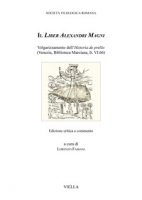 Il Liber Alexandri Magni. Volgarizzamento dell'Historia de preliis (Venezia, Biblioteca Marciana, It. VI.66). Ediz. critica