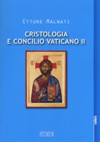 Cristologia e Concilio Vaticano II - Ettore Malnati