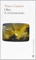 Oltre il cristianesimo - Marco Vannini