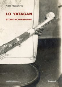 Copertina di 'Lo yatagan. Storie montenegrine'