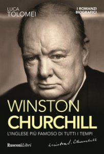 Copertina di 'Winston Churchill. L'inglese pi famoso di tutti i tempi'