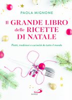 Il grande libro delle ricette di Natale - Paola Mignone