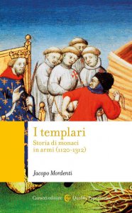 Copertina di 'I templari. Storia di monaci in armi (1120-1312)'