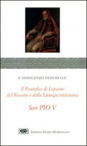 Copertina di 'S. Pio V. Il pontefice di Lepanto, del rosario e della liturgia'