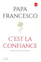 C'est la Confiance - Francesco (Jorge Mario Bergoglio)