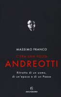 C'era una volta Andreotti - Massimo Franco