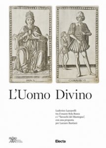 Copertina di 'L' uomo divino Ludovico Lazzarelli tra il mazzo Sola Busca e i Tarocchi del Mantegna, con una proposta per Lazzaro Bastiani'