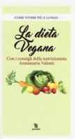 La dieta vegana - Valenti Annamaria