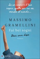 Dieci anni dopo - Fai bei sogni - Massimo Gramellini