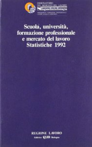 Copertina di 'Scuola, universit, formazione professionale e mercato del lavoro. Statistiche 1992. Osservatorio del mercato del lavoro. Regione Emilia Romagna'