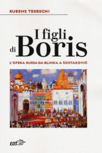 Copertina di 'I figli di Boris. L'opera russa da Glinka a Sostakovic'