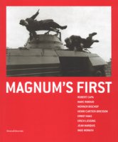 Magnum's first. Catalogo della mostra (Brescia, 7 marzo-3 settembre 2017). Ediz. italiana e inglese
