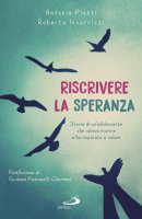 Riscrivere la speranza - Antonio Piotti , Roberta Invernizzi